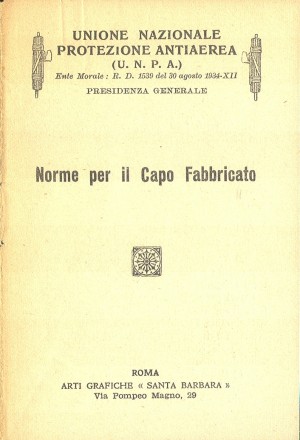 Unione Nazionale Protezione Antiaerea. Norme per il capo fabbricato, pagina 1 di 8. ASCT, Miscellanea sicurezza pubblica 58. © Archivio Storico della Città di Torino