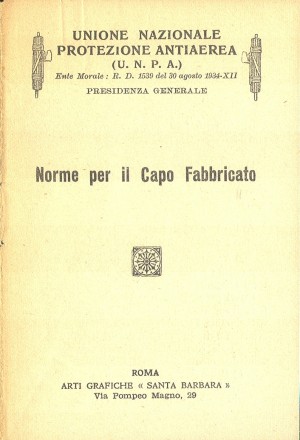 Unione Nazionale Protezione Antiaerea. Norme per il capo fabbricato, pagina 1 di 8. ASCT, Miscellanea sicurezza pubblica 58. © Archivio Storico della Città di Torino